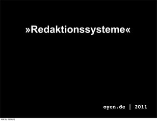 »Redaktionssysteme«




                                oyen.de | 2011

KW So. 26/08/12
 