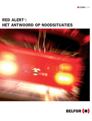 INT_BE_NL_Belfor_RedAlert_07_V5

14.07.2006

11:56 Uhr

Seite 1

RED ALERT®:
HET ANTWOORD OP NOODSITUATIES
red alert®

emergency response
english

In critical situations you should know exactly where to put your fingers first
00:00:00

00:01:00

00:02:00

00:03:00

00:04:00

 