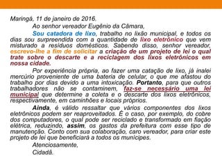 Como leitor da Revista Veja, escreva
uma carta ao editor, Sr. Silva, com até
15 linhas, expondo sua opinião a
respeito da “nova lei antipalmada”,
sustentando sua posição. Assine a
carta apenas com o nome Leitor.
 