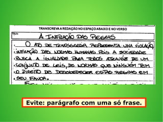 Evite: parágrafo com uma só frase.
 