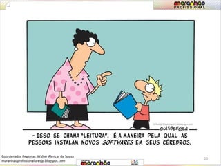 20 
Coordenador Regional: Walter Alencar de Sousa 
maranhaoprofissionaluresjp.blogspot.com 
 