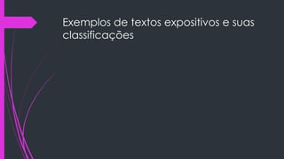 Exemplos de textos expositivos e suas
classificações
 