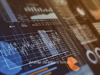 Análise de alguns temas:
 