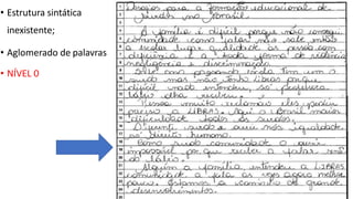 • Estrutura sintática
inexistente;
• Aglomerado de palavras
• NÍVEL 0
 