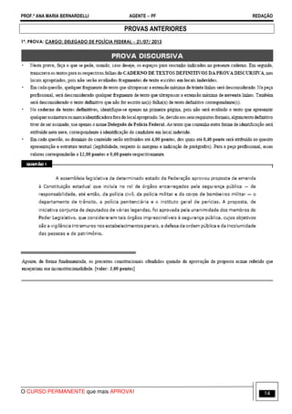 PROF.ª ANA MARIA BERNARDELLI AGENTE − PF REDAÇÃO 
PROVAS ANTERIORES 
1ª. PROVA: CARGO: DELEGADO DE POLÍCIA FEDERAL − 21/07/ 2013 
O CURSO PERMANENTE que mais APROVA! 14 
 