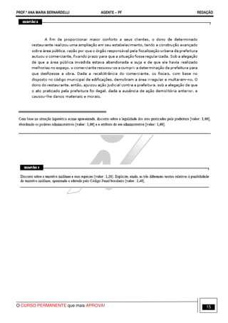 PROF.ª ANA MARIA BERNARDELLI AGENTE − PF REDAÇÃO 
O CURSO PERMANENTE que mais APROVA! 15 
 