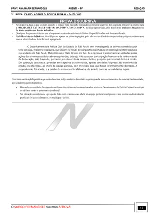 PROF.ª ANA MARIA BERNARDELLI AGENTE − PF REDAÇÃO 
3ª. PROVA: CARGO: AGENTE DE POLÍCIA FEDERAL − 06/05/2012 
O CURSO PERMANENTE que mais APROVA! 17 
 