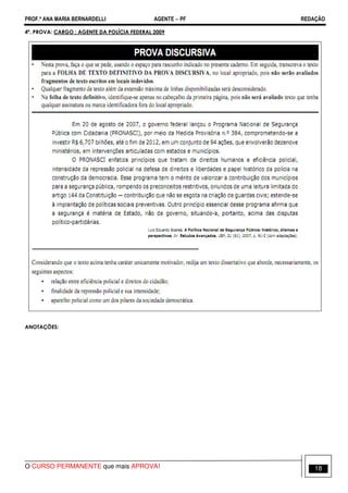 PROF.ª ANA MARIA BERNARDELLI AGENTE − PF REDAÇÃO 
4ª. PROVA: CARGO : AGENTE DA POLÍCIA FEDERAL 2009 
ANOTAÇÕES: 
O CURSO PERMANENTE que mais APROVA! 18 
 