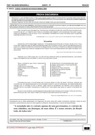 PROF.ª ANA MARIA BERNARDELLI AGENTE − PF REDAÇÃO 
9ª. PROVA : CARGO: ESCRIVÃO DA POLÍCIA FEDERAL 2004 
O CURSO PERMANENTE que mais APROVA! 23 
 