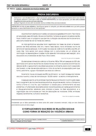 PROF.ª ANA MARIA BERNARDELLI AGENTE − PF REDAÇÃO 
10ª. PROVA : CARGO : DELEGADO DA POLÍCIA FEDERAL 2004 
O CURSO PERMANENTE que mais APROVA! 24 
 