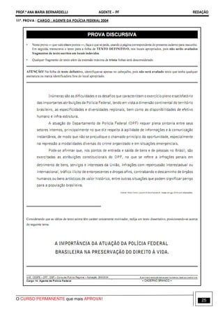 PROF.ª ANA MARIA BERNARDELLI AGENTE − PF REDAÇÃO 
11ª. PROVA : CARGO : AGENTE DA POLÍCIA FEDERAL 2004 
O CURSO PERMANENTE que mais APROVA! 25 
 