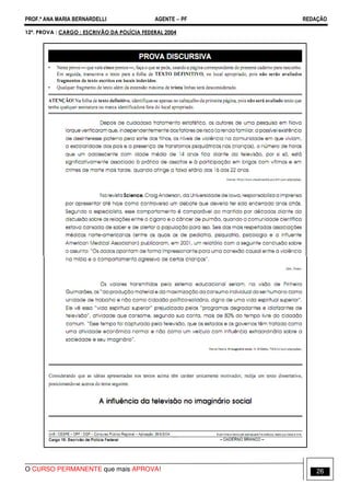 PROF.ª ANA MARIA BERNARDELLI AGENTE − PF REDAÇÃO 
12ª. PROVA : CARGO : ESCRIVÃO DA POLÍCIA FEDERAL 2004 
O CURSO PERMANENTE que mais APROVA! 26 
 