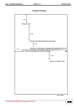 PROF.ª ANA MARIA BERNARDELLI AGENTE − PF REDAÇÃO OFICIAL 
O CURSO PERMANENTE que mais APROVA! 29 
 