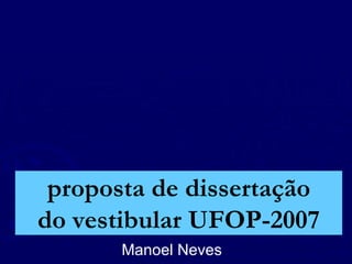 proposta de dissertação do vestibular UFOP-2007 Manoel Neves 