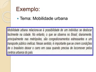 Exemplo: 
 Tema: Mobilidade urbana 
 
