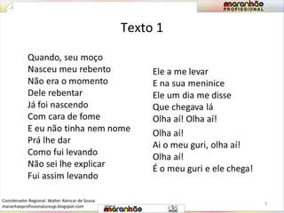 Texto 1 
3 
Coordenador Regional: Walter Alencar de Sousa 
maranhaoprofissionaluresjp.blogspot.com 
 