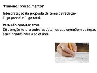 HISTÓRIA | OTO LUNA
ROMA
(UNIDADE 3)
 
‘Primeiros procedimentos’
Interpretação da proposta de tema de redação
Fuga parcial e Fuga total.
Para não cometer erros:
Dê atenção total a todos os detalhes que compõem os textos
selecionados para a coletânea.
 