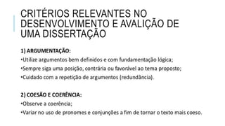 CRITÉRIOS RELEVANTES NO
DESENVOLVIMENTO E AVALIÇÃO DE
UMA DISSERTAÇÃO
 