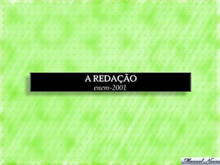 A REDAÇÃO
 enem-2001
 
