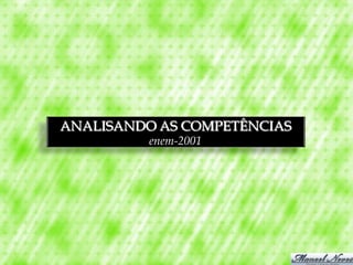 ANALISANDO AS COMPETÊNCIAS
          enem-2001
 