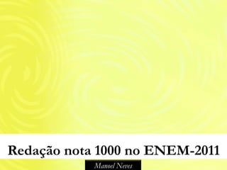 Redação nota 1000 no ENEM-2011
            Manoel Neves
 