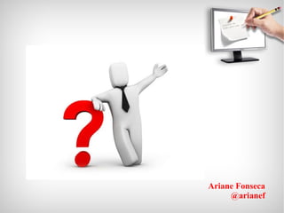 Ariane Fonseca @arianef 