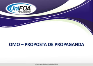 OMO – PROPOSTA DE PROPAGANDA