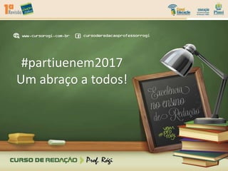 #partiuenem2017
Um abraço a todos!
 