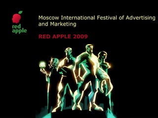 Moscow International Festival of Advertising and Marketing  RED APPLE  2009 