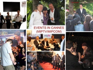 EVENTS IN CANNES
(MIPTV/MIPCOM)
EVENTS IN CANNES
(MIPTV/MIPCOM)
24
 