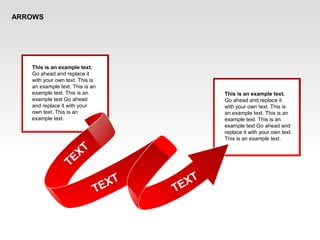 ARROWS
This is an example text.
Go ahead and replace it
with your own text. This is
an example text. This is an
example text. This is an
example text Go ahead
and replace it with your
own text. This is an
example text.
This is an example text.
Go ahead and replace it
with your own text. This is
an example text. This is an
example text. This is an
example text Go ahead and
replace it with your own text.
This is an example text.
TEXT
TEXT
TEXT
 