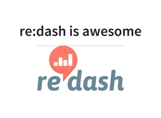 re:dash is awesome
 