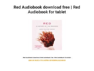 Red Audiobook download free | Red
Audiobook for tablet
Red Audiobook download | Red Audiobook free | Red Audiobook for tablet
LINK IN PAGE 4 TO LISTEN OR DOWNLOAD BOOK
 