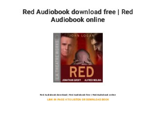 Red Audiobook download free | Red
Audiobook online
Red Audiobook download | Red Audiobook free | Red Audiobook online
LINK IN PAGE 4 TO LISTEN OR DOWNLOAD BOOK
 
