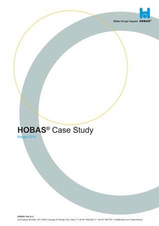 HOBAS®
Case Study
Maggio 2015
HOBAS Tubi S.r.l.
Via Eugenio Montale, 4/5 | 30030 Cazzago di Pianiga (VE) | Italy | T +39 041 5952282 | F +39 041 5951761 | info@hobas.com | www.hobas.it
 