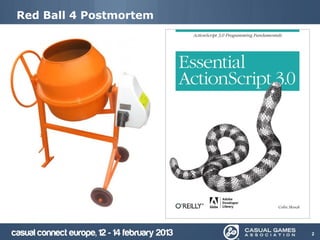 Red Ball 4 Postmortem




                        2
 