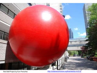 http://creativecommons.org/licenses/by-nc/2.0/ Red Ball Project by Kurt Perschke 