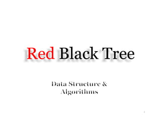 Red Black TreeRed Black Tree
1
 