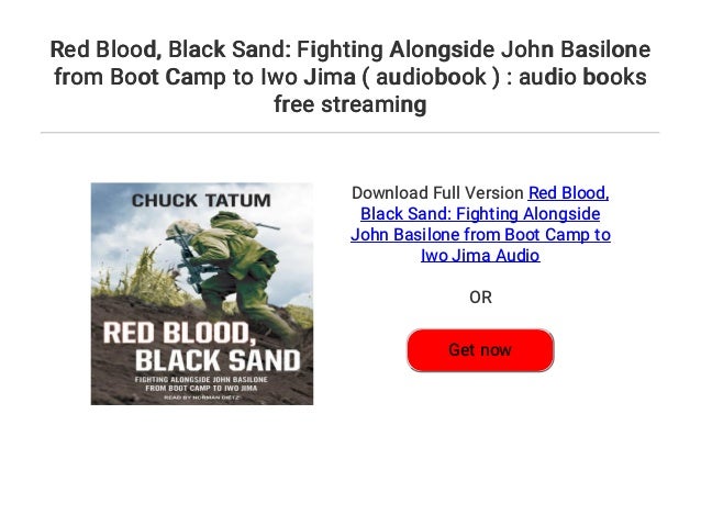 Fighting Alongside John Basilone from Boot Camp to Iwo Jima Red Blood Black Sand