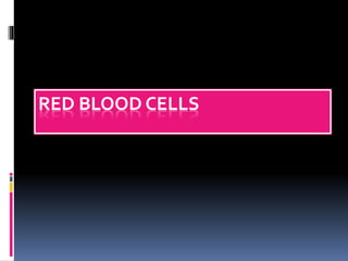 RED BLOOD CELLS
 