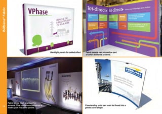 ISOframe®
Fabric
Fabric lends itself to projection
screens. This conference backdrop is
made up of five fabric panels.
Backlight panels for added effect. Fabric panels can be used as part
of other ISOframe systems.
Freestanding units can even be flexed into a
gentle curve shape.
14
 