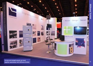 ISOframe®
Exhibit
Curves and straight panels can work
together seamlessly with ISOframe Exhibit. 19
 