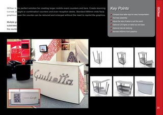ISObar
Assemble the first module
using the FASTclamp tool-
less connector.
Attach the table top. Connect base of the next
module and attach posts.
Attach the next table top. Add shelves if required. Attach graphics
magnetically.
Key Points
Compact size table tops for easy transportation
Tool-less assembly
Adjust the size of table to suit the event
Optional LED lights on table top and base
Optional internal shelving
Standard 800mm front graphics
25
ISObar is the perfect solution for creating larger mobile event counters and bars. Create stunning
curved, straight or combination counters and even reception desks. Standard 800mm wide facia
graphics mean the counter can be reduced and enlarged without the need to reprint the graphics.
Multiple graphic substrates can be attached magnetically including semi-rigid or rigid panels. Translucent
substrates can be used to display product. Optional built in LED graphic illumination on the underside of
the counter top creates a high impact, contemporary feel.
Even large counters can be assembled quickly and easily using our patented FASTclamp connector.
 