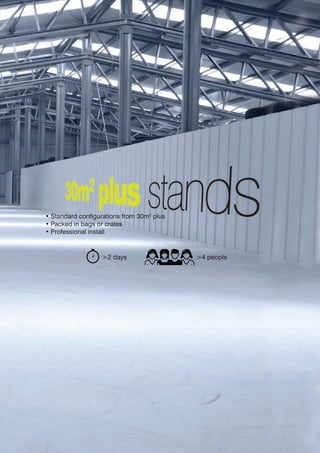 33
•	Standard configurations from 30m2
plus
•	Packed in bags or crates
•	Professional install
>2 days >4 people
 