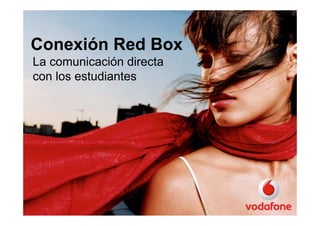 Conexión Red Box
La comunicación directa
con los estudiantes
 