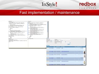 Fast implementation / maintenance
 