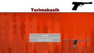 Terimakasih

@2010

Ekak Hardianto

 