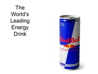 The
World’s
Leading
Energy
Drink
 