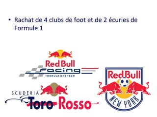 • Rachat 
de 
4 
clubs 
de 
foot 
et 
de 
2 
écuries 
de 
Formule 
1 
 