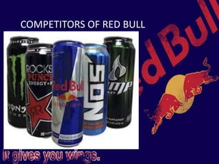 COMPETITORS OF RED BULL
 